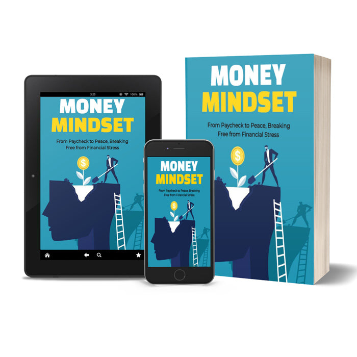 Money Mindset - From Paycheck to Peace, Breaking Free from Financial Stress